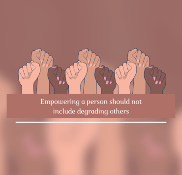 Empowering a person should not include degrading others