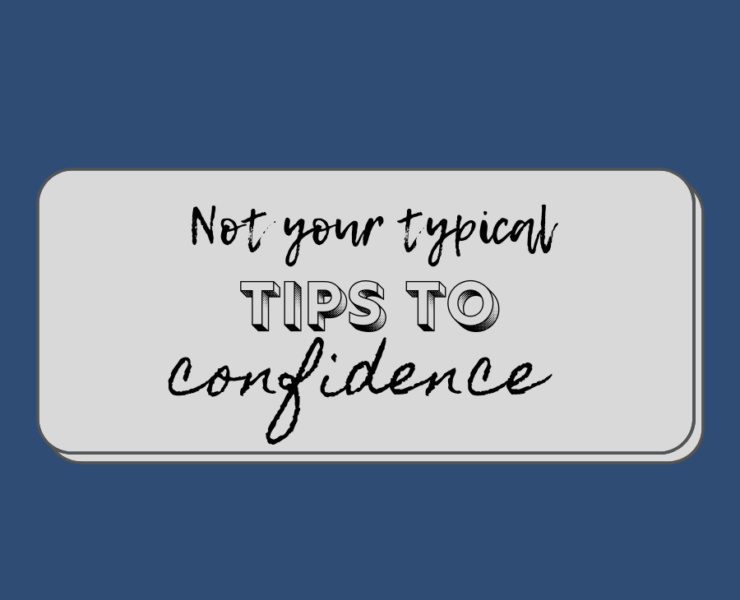 not your typical tips to confidence
