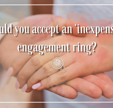 OPINION: Should you accept an "inexpensive" engagement ring?