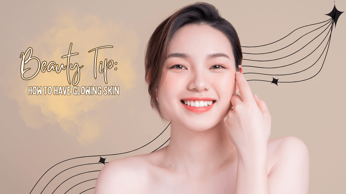 Beauty Tip: How To Have Glowing Skin