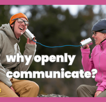 Transparent Communication: Why Openly Communicate?