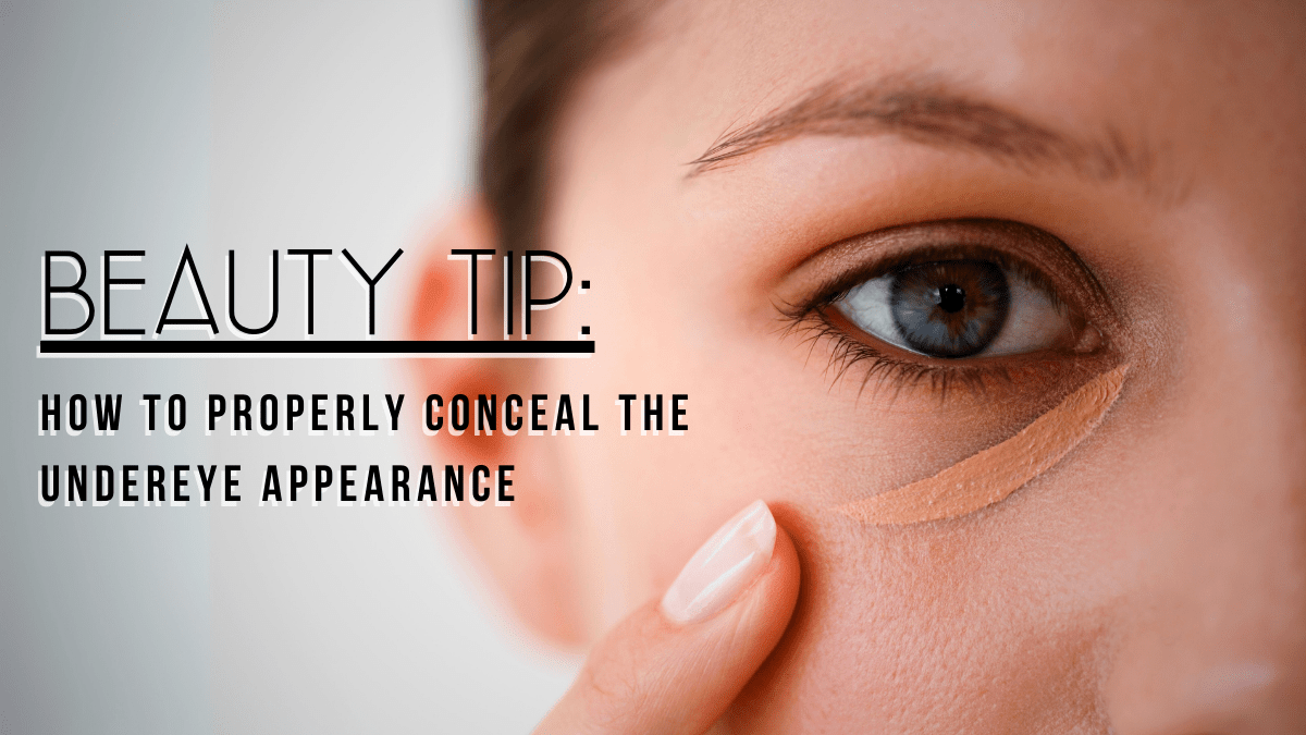 Beauty Tip: How to Properly Conceal The Apperance of Eyebags