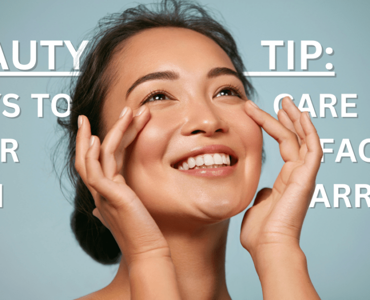 Beauty Tip: Ways To Care For Your Facial Skin Barrier