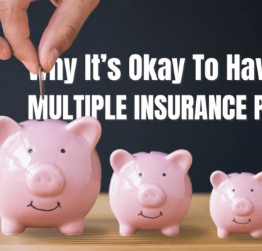Why It's Okay To Have Multiple Insurance Policies