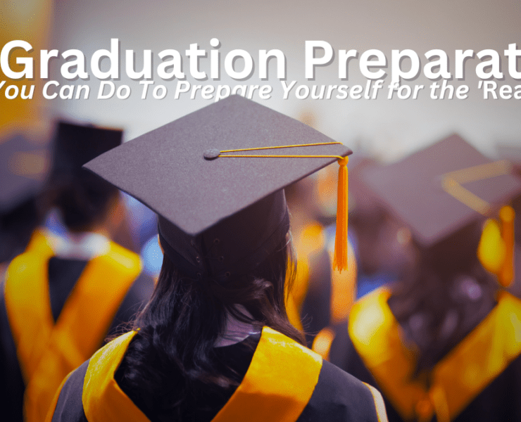 Pre-Graduation Preparations: Things You Can Do to Prepare Yourself for the 'Real World'